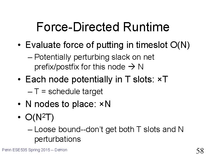 Force-Directed Runtime • Evaluate force of putting in timeslot O(N) – Potentially perturbing slack