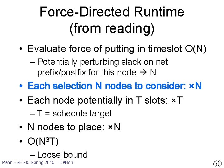 Force-Directed Runtime (from reading) • Evaluate force of putting in timeslot O(N) – Potentially