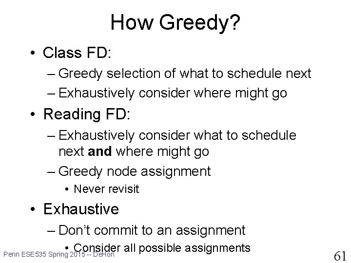 How Greedy? • Class FD: – Greedy selection of what to schedule next –