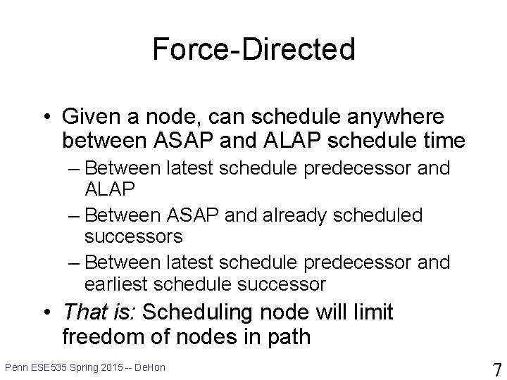 Force-Directed • Given a node, can schedule anywhere between ASAP and ALAP schedule time