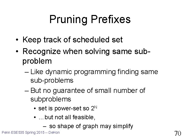 Pruning Prefixes • Keep track of scheduled set • Recognize when solving same subproblem
