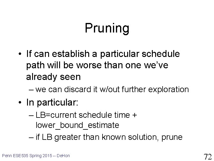 Pruning • If can establish a particular schedule path will be worse than one