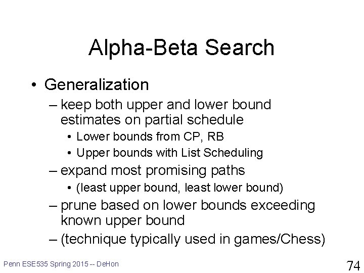 Alpha-Beta Search • Generalization – keep both upper and lower bound estimates on partial