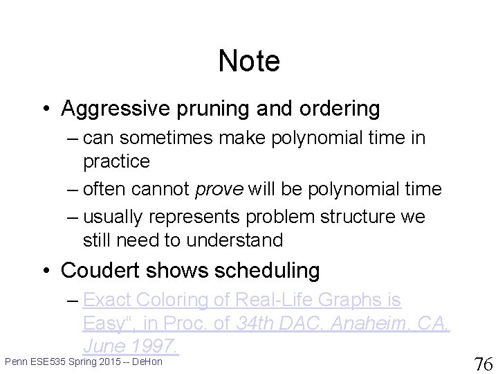 Note • Aggressive pruning and ordering – can sometimes make polynomial time in practice