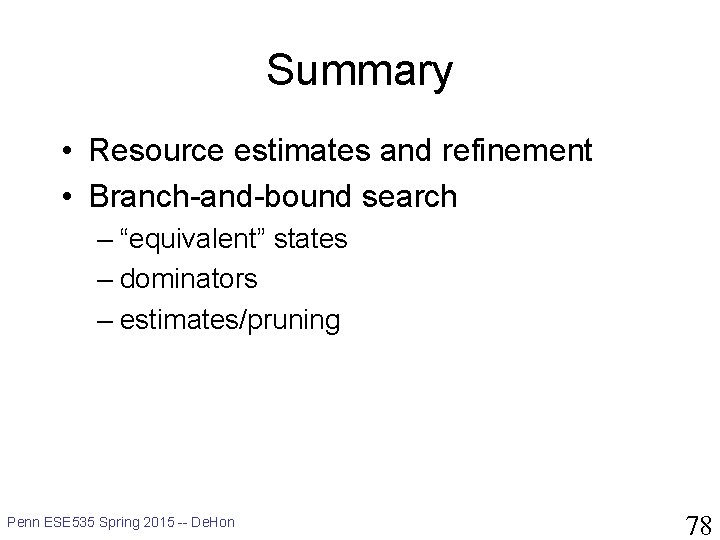 Summary • Resource estimates and refinement • Branch-and-bound search – “equivalent” states – dominators
