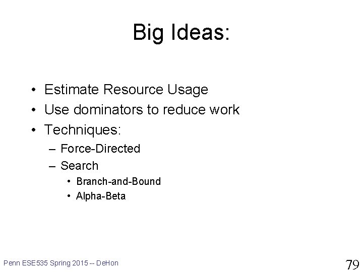 Big Ideas: • Estimate Resource Usage • Use dominators to reduce work • Techniques: