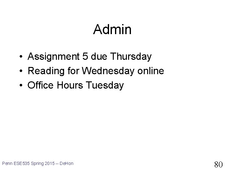 Admin • Assignment 5 due Thursday • Reading for Wednesday online • Office Hours