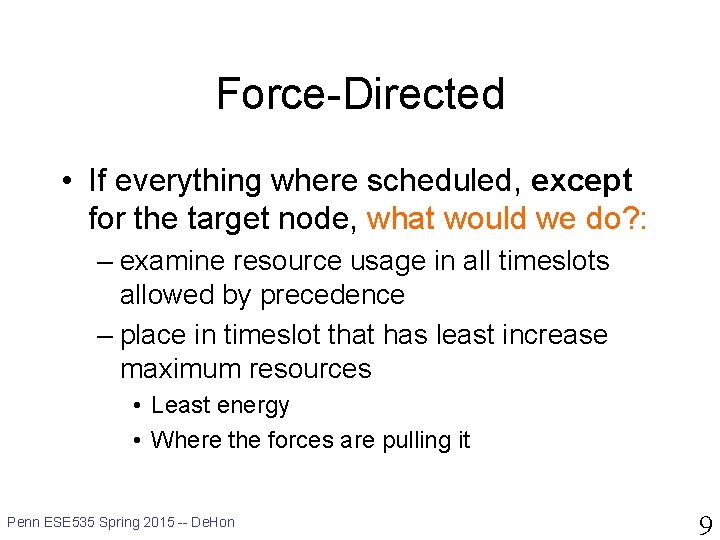 Force-Directed • If everything where scheduled, except for the target node, what would we