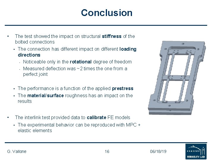 Conclusion • The test showed the impact on structural stiffness of the bolted connections Conclusion • The test showed the impact on structural stiffness of the bolted connections