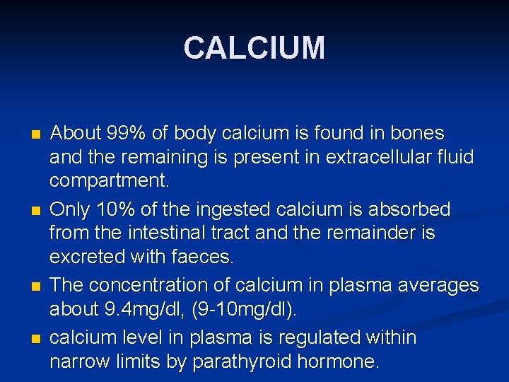 CALCIUM n n About 99% of body calcium is found in bones and the