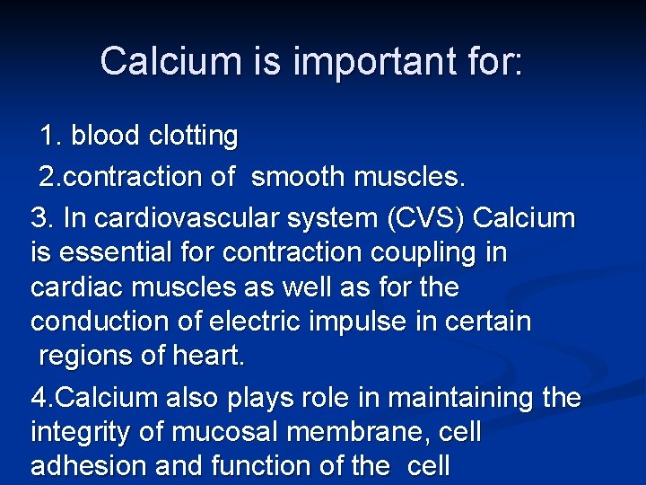 Calcium is important for: 1. blood clotting 2. contraction of smooth muscles. 3. In