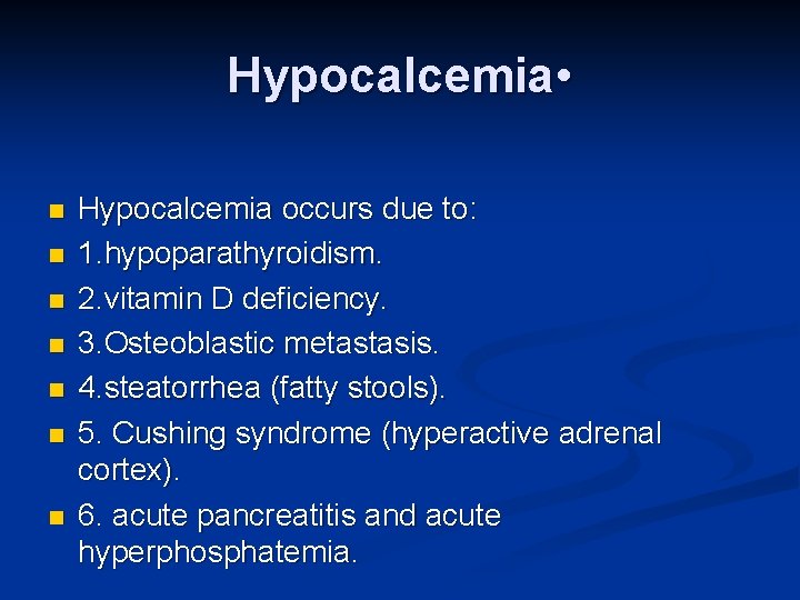 Hypocalcemia • n n n n Hypocalcemia occurs due to: 1. hypoparathyroidism. 2. vitamin