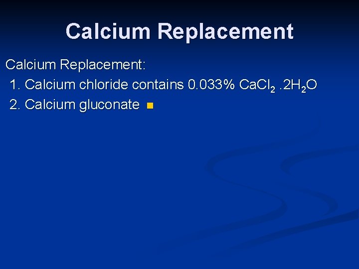 Calcium Replacement: 1. Calcium chloride contains 0. 033% Ca. Cl 2. 2 H 2