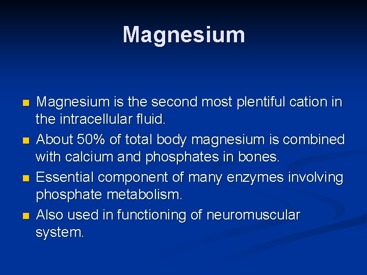 Magnesium n n Magnesium is the second most plentiful cation in the intracellular fluid.