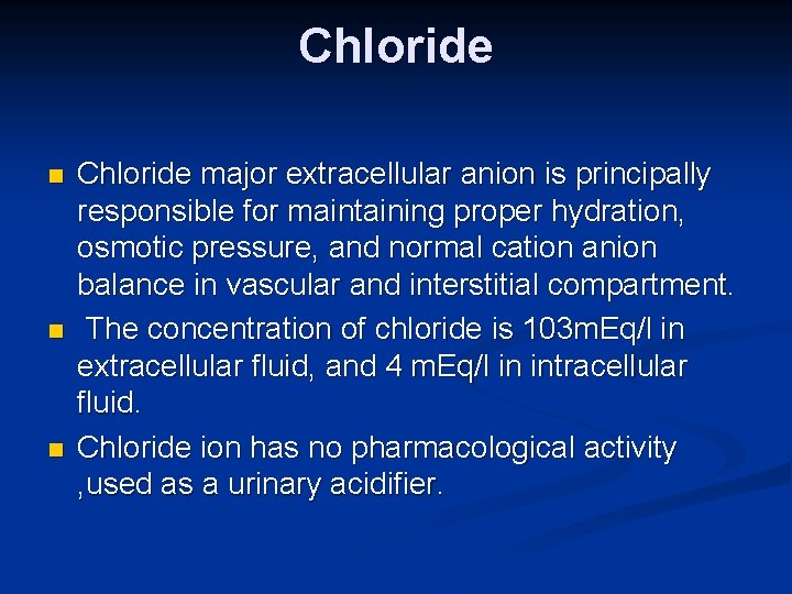 Chloride n n n Chloride major extracellular anion is principally responsible for maintaining proper