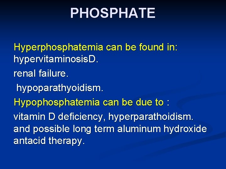 PHOSPHATE Hyperphosphatemia can be found in: hypervitaminosis. D. renal failure. hypoparathyoidism. Hypophosphatemia can be
