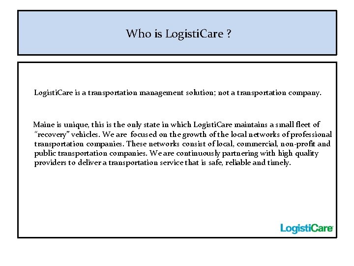 Who is Logisti. Care ? Logisti. Care is a transportation management solution; not a