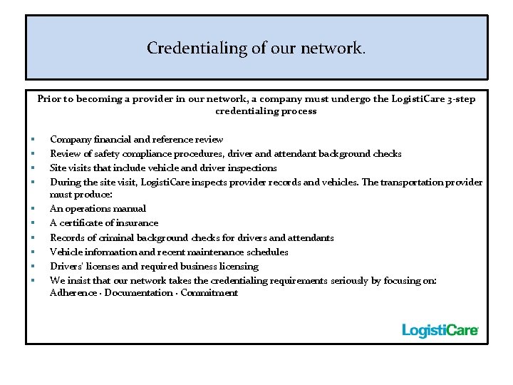 Credentialing of our network. Prior to becoming a provider in our network, a company