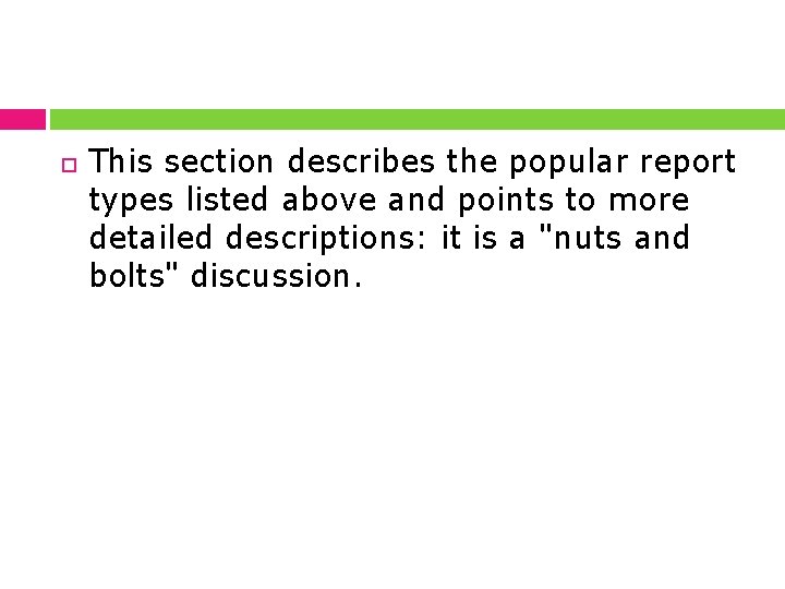  This section describes the popular report types listed above and points to more