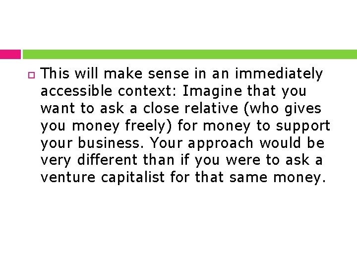  This will make sense in an immediately accessible context: Imagine that you want