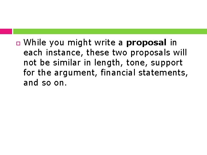  While you might write a proposal in each instance, these two proposals will