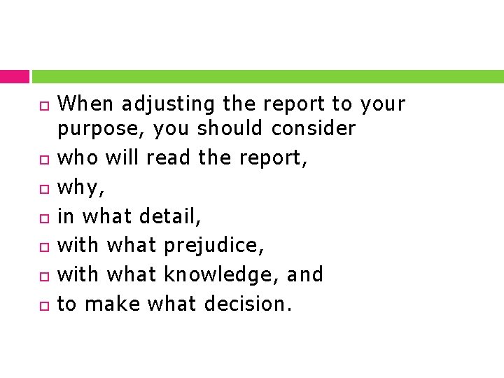  When adjusting the report to your purpose, you should consider who will read
