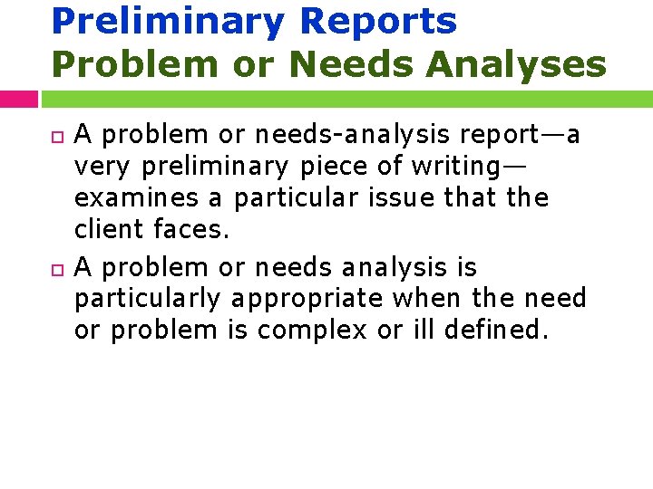 Preliminary Reports Problem or Needs Analyses A problem or needs-analysis report—a very preliminary piece