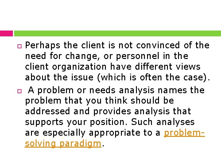  Perhaps the client is not convinced of the need for change, or personnel