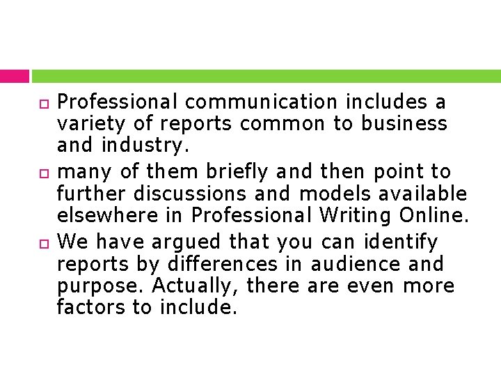  Professional communication includes a variety of reports common to business and industry. many