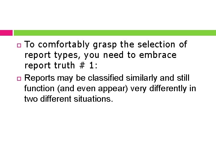  To comfortably grasp the selection of report types, you need to embrace report