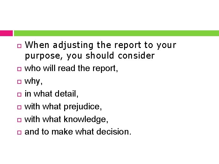  When adjusting the report to your purpose, you should consider who will read