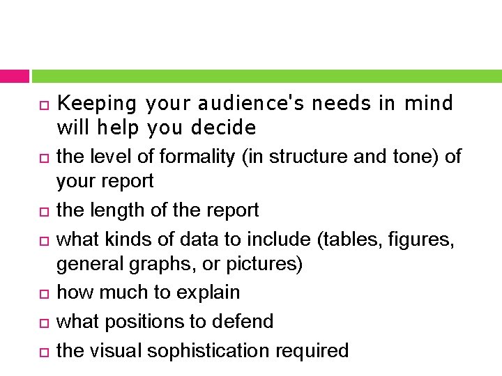  Keeping your audience's needs in mind will help you decide the level of