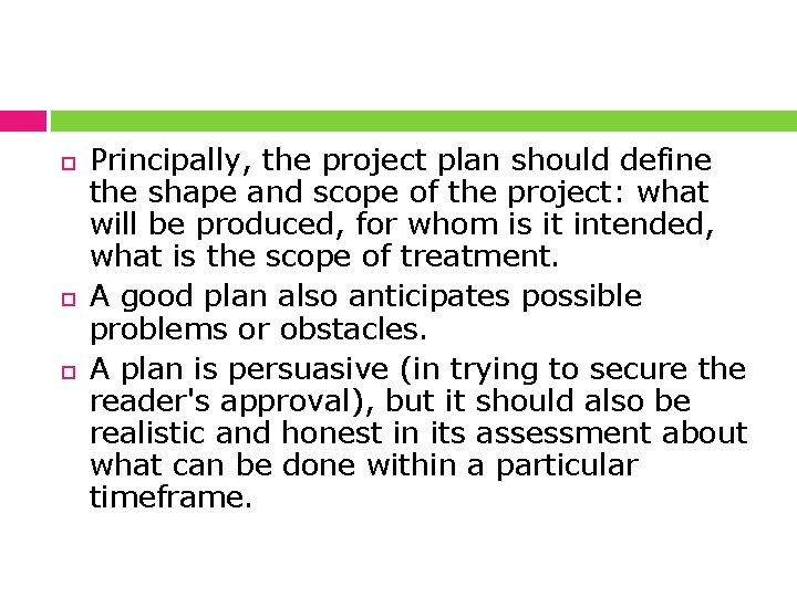  Principally, the project plan should define the shape and scope of the project: