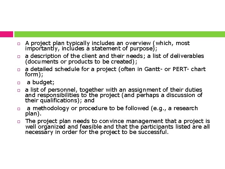  A project plan typically includes an overview (which, most importantly, includes a statement