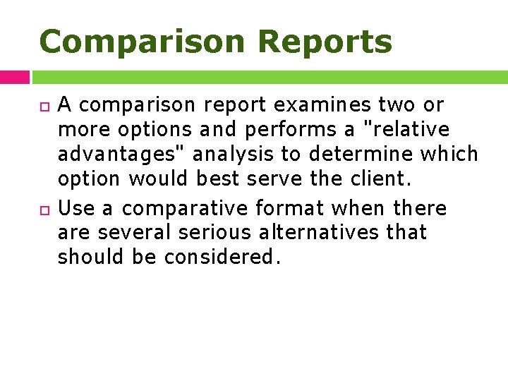 Comparison Reports A comparison report examines two or more options and performs a "relative