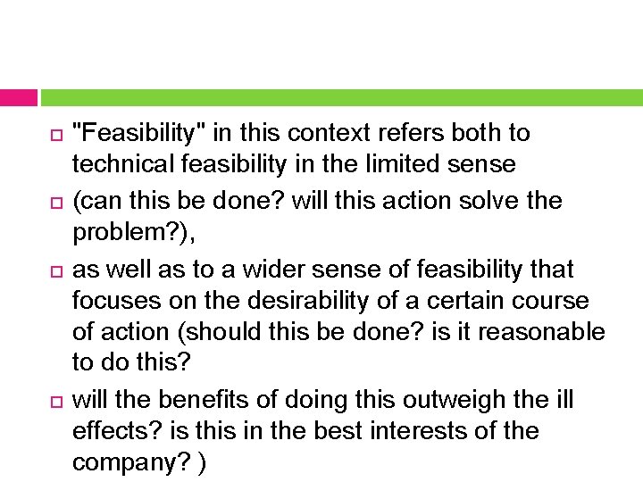  "Feasibility" in this context refers both to technical feasibility in the limited sense