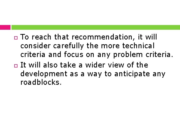  To reach that recommendation, it will consider carefully the more technical criteria and
