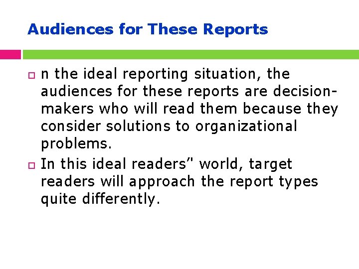 Audiences for These Reports n the ideal reporting situation, the audiences for these reports