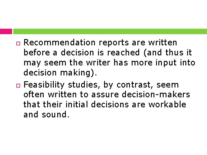  Recommendation reports are written before a decision is reached (and thus it may