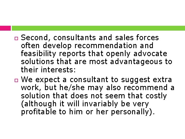  Second, consultants and sales forces often develop recommendation and feasibility reports that openly