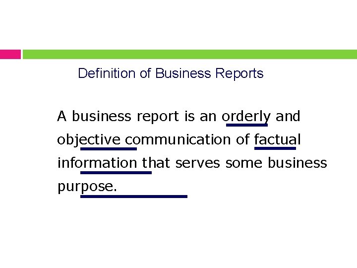 Definition of Business Reports A business report is an orderly and objective communication of