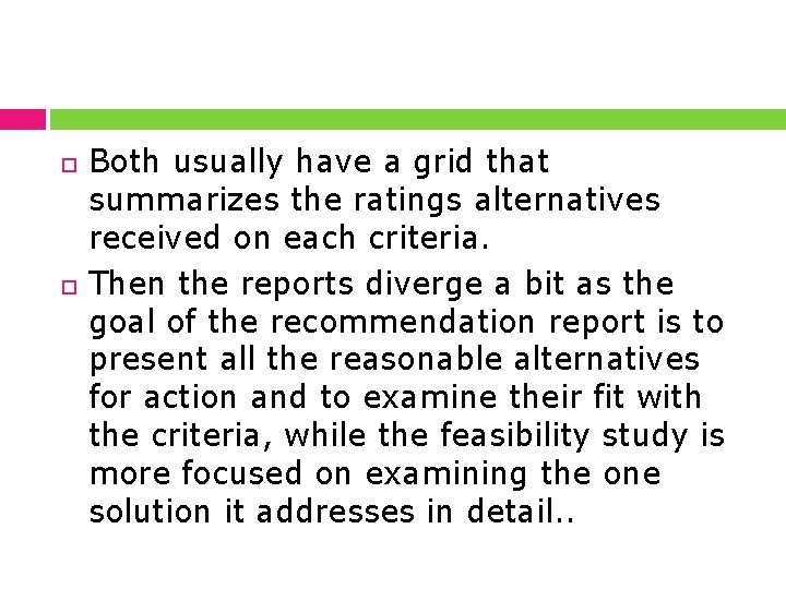  Both usually have a grid that summarizes the ratings alternatives received on each