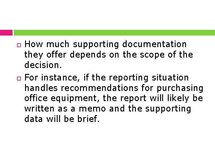  How much supporting documentation they offer depends on the scope of the decision.