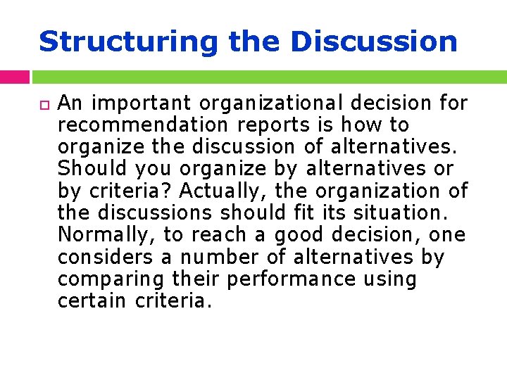 Structuring the Discussion An important organizational decision for recommendation reports is how to organize