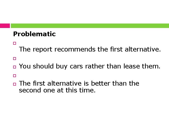Problematic The report recommends the first alternative. You should buy cars rather than lease