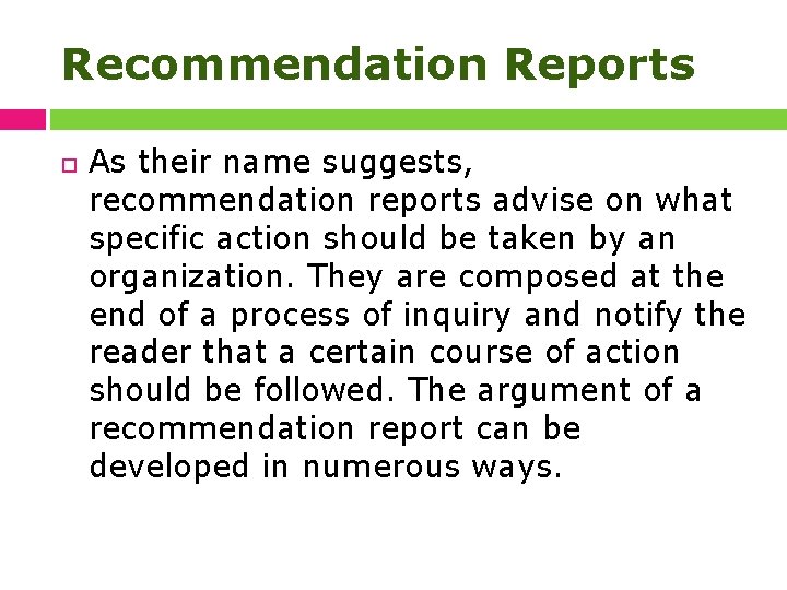 Recommendation Reports As their name suggests, recommendation reports advise on what specific action should