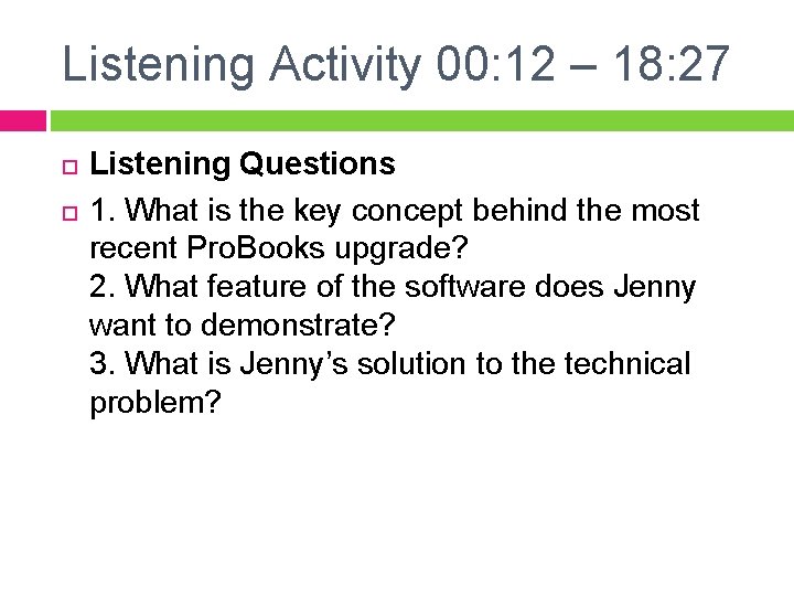 Listening Activity 00: 12 – 18: 27 Listening Questions 1. What is the key