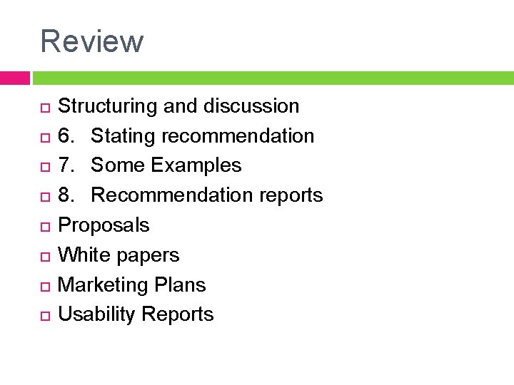 Review Structuring and discussion 6. Stating recommendation 7. Some Examples 8. Recommendation reports Proposals