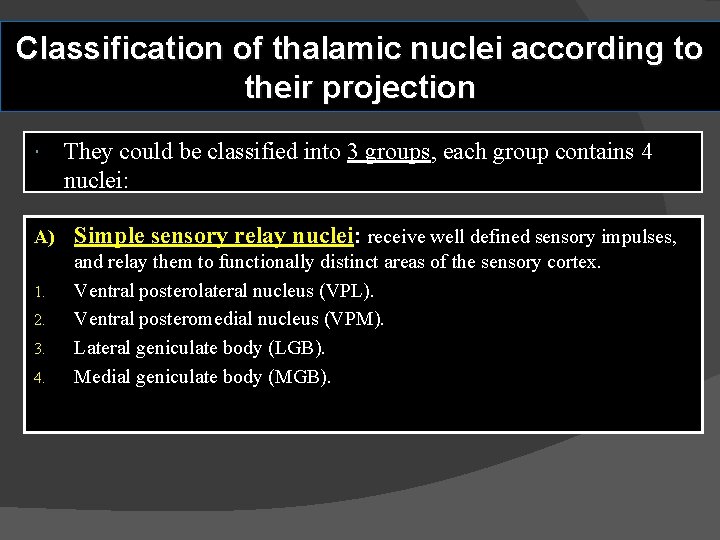 Classification of thalamic nuclei according to their projection A) 1. 2. 3. 4. They