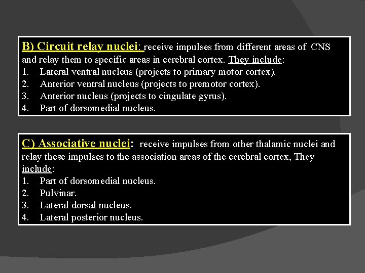 B) Circuit relay nuclei: receive impulses from different areas of CNS and relay them